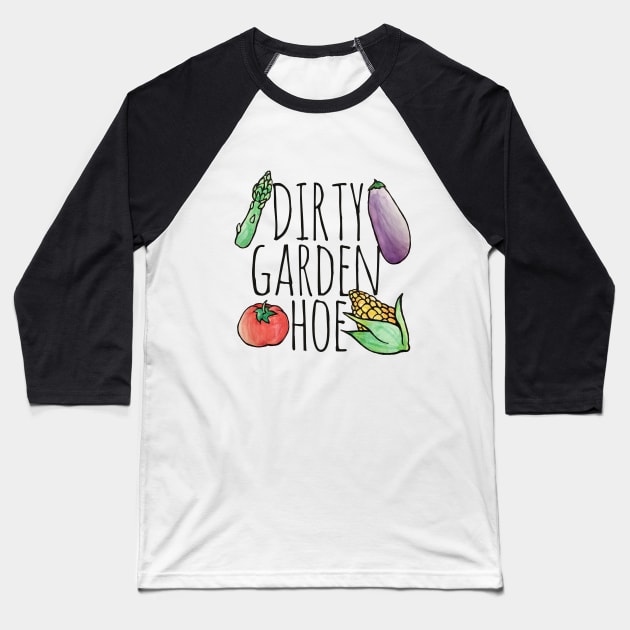 Dirty Garden HOE Baseball T-Shirt by bubbsnugg